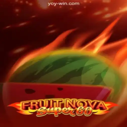 Discovering the Excitement of FruitNovaSuper60 on YOYWIN⭐️: The Official Online Platform